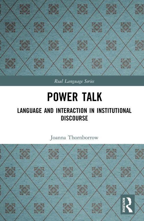Power Talk (Language and Interaction in Institutional Discourse) by Joanna Thornborrow, 9781138152250