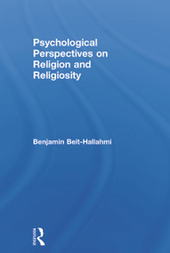 Psychological Perspectives on Religion and Religiosity by Benjamin Beit-Hallahmi, 9780415682862