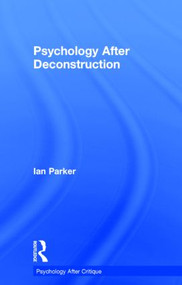 Psychology After Deconstruction (Erasure and social reconstruction) by Ian Parker, 9781848722088