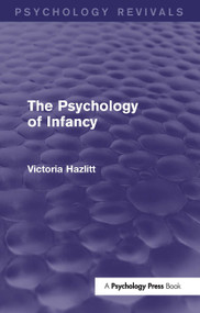 The Psychology of Infancy (Psychology Revivals) by Victoria Hazlitt, 9781848722484