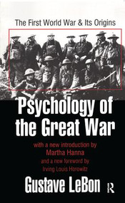 Psychology of the Great War (The First World War and Its Origins) by Gustav Le Bon, 9781138531093