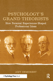 Psychology's Grand Theorists (How Personal Experiences Shaped Professional Ideas) by Amy P. Demorest, 9780805851076