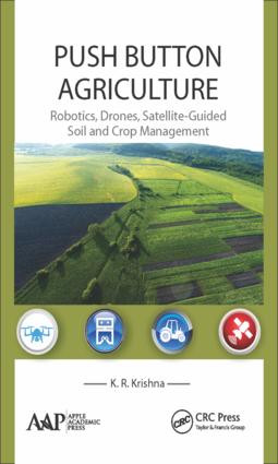 Push Button Agriculture (Robotics, Drones, Satellite-Guided Soil and Crop Management) by K. R. Krishna, 9781771883047