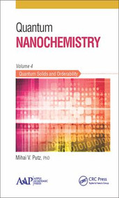 Quantum Nanochemistry, Volume Four (Quantum Solids and Orderability) by Mihai V. Putz, 9781771881364