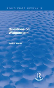 Questions on Wittgenstein (Routledge Revivals) by Rudolf Haller, 9781138025202