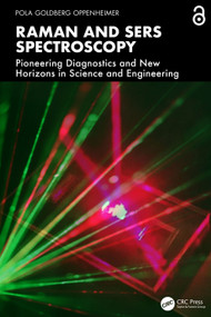 Raman and SERS Spectroscopy (Pioneering Diagnostics and New Horizons in Science and Engineering) by Pola Goldberg Oppenheimer, 9781041167099