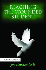 Reaching the Wounded Student by Joe Hendershott, 9781138466043