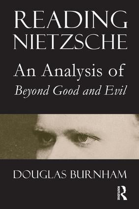 Reading Nietzsche (An Analysis of "Beyond Good and Evil") by Douglas Burnham, 9781844650743