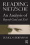 Reading Nietzsche (An Analysis of "Beyond Good and Evil") by Douglas Burnham, 9781844650743