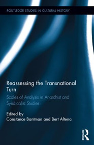 Reassessing the Transnational Turn (Scales of Analysis in Anarchist and Syndicalist Studies) by Constance Bantman, Bert Altena, 9781138797208