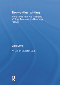 Reinventing Writing (The 9 Tools That Are Changing Writing, Teaching, and Learning Forever) by Vicki Davis, 9780415734660