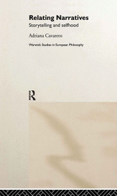 Relating Narratives (Storytelling and Selfhood) by Adriana Cavarero, 9780415200578