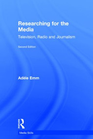 Researching for the Media (Television, Radio and Journalism) by Adele Emm, 9780415843553