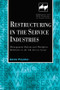 Restructuring in the Service Industries (Management Reform and Workplace Relations in the UK Service Sector) by Gavin Poynter, 9780720123418