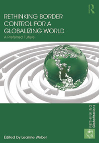 Rethinking Border Control for a Globalizing World (A Preferred Future) by Leanne Weber, 9780415708333