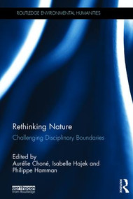 Rethinking Nature (Challenging Disciplinary Boundaries) by Aurélie Choné, Isabelle Hajek, Philippe Hamman, 9781138214927