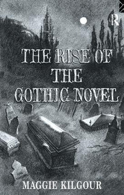 The Rise of the Gothic Novel by Maggie Kilgour, 9781138149007