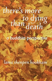 There's More to Dying than Death (A Buddhist Perspective) by Lama Shenpen Hookham, 9781899579686