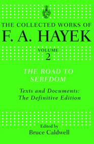 The Road to Serfdom (Text and Documents: The Definitive Edition) by F. A. Hayek, Bruce Caldwell, 9780415035286