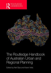 The Routledge Handbook of Australian Urban and Regional Planning by Neil Sipe, Karen Vella, 9781138813540