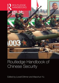 Routledge Handbook of Chinese Security by Lowell Dittmer, Maochun Yu, 9780415855433