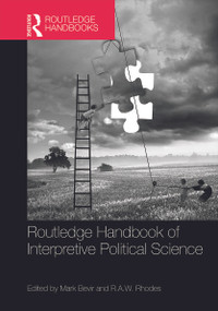 Routledge Handbook of Interpretive Political Science by Mark Bevir, R. A. W. Rhodes, 9780415657143