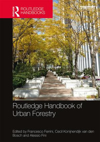 Routledge Handbook of Urban Forestry by Francesco Ferrini, Cecil C. Konijnendijk van den Bosch, Alessio Fini, 9781138647282