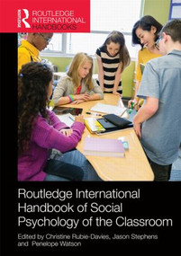 Routledge International Handbook of Social Psychology of the Classroom by Christine M. Rubie-Davies, Jason M. Stephens, Penelope Watson, 9780415856966