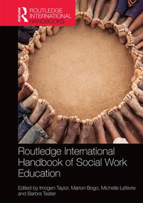 Routledge International Handbook of Social Work Education by Imogen Taylor, Marion Bogo, Michelle Lefevre, Barbra Teater, 9781138890237