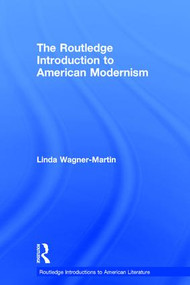 The Routledge Introduction to American Modernism by Linda Wagner-Martin, 9781138847392