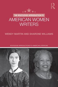The Routledge Introduction to American Women Writers by Wendy Martin, Sharone Williams, 9781138016231