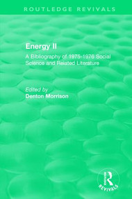 Routledge Revivals: Energy II (1977) (A Bibliography of 1975-1976 Social Science and Related Literature) by Denton Morrison, 9780815376798
