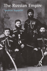 The Russian Empire (A Multi-ethnic History) by Andreas Kappeler, 9781138171312