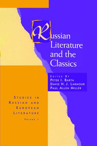 Russian Literature and the Classics by Peter I. Barta, David H. J. Larmour, Paul Allen Miller, 9783718606054