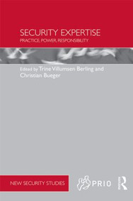 Security Expertise (Practice, Power, Responsibility) by Trine Villumsen Berling, Christian Bueger, 9781138819115