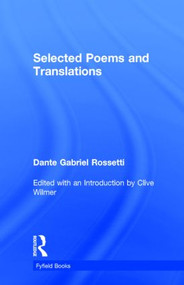Selected Poems by Dante Gabriel Rossetti, Clive Wilmer, 9780415940795