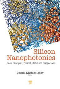 Silicon Nanophotonics (Basic Principles, Current Status and Perspectives) by Leonid Khriachtchev, 9789814241113