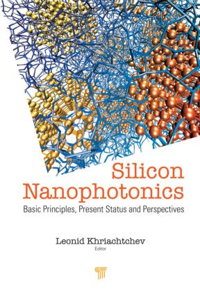 Silicon Nanophotonics (Basic Principles, Current Status and Perspectives) by Leonid Khriachtchev, 9789814241113