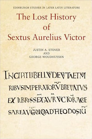 The Lost History of Sextus Aurelius Victor by Justin Stover, George Woudhuysen, 9781474492874