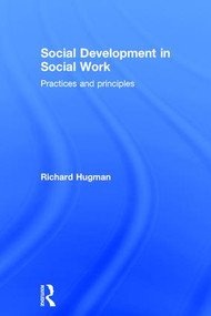 Social Development in Social Work (Practices and Principles) by Richard Hugman, 9781138017634