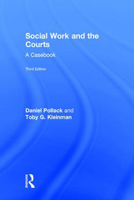 Social Work and the Courts (A Casebook) by Daniel Pollack, Toby G. Kleinman, 9781138799837