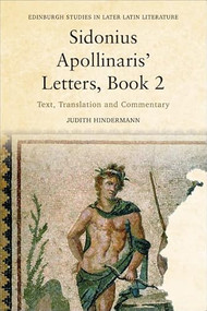 Sidonius Apollinaris' Letters, Book 2 (Text, Translation and Commentary) by Judith Hindermann, 9781399506304
