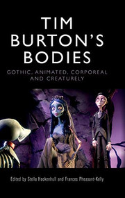 Tim Burton's Bodies (Gothic, Animated, Creaturely and Corporeal) by Stella Hockenhull, Fran Pheasant-Kelly, 9781474456906
