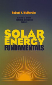 Solar Energy Fundamentals by Robert K. McMordie, 9781466514003