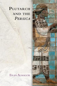 Plutarch and the Persica by Eran Almagor, 9780748645558