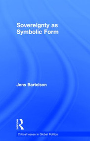 Sovereignty as Symbolic Form by Jens Bartelson, 9780415446822