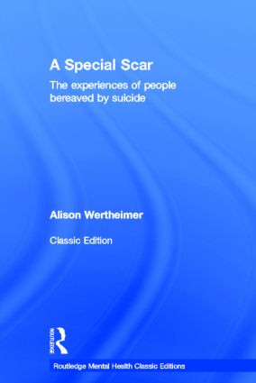 A Special Scar (The experiences of people bereaved by suicide) by Alison Wertheimer, 9780415824675
