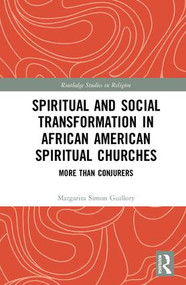 Spiritual and Social Transformation in African American Spiritual Churches (More than Conjurers) by Margarita Simon Guillory, 9781138307162