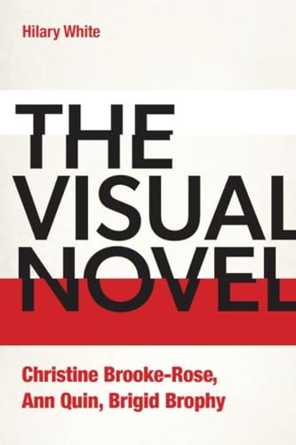 The Visual Novel (Christine Brooke-Rose, Ann Quin, Brigid Brophy) by Hilary White, 9781399506588