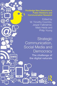 Strategic Communication, Social Media and Democracy (The challenge of the digital naturals) by W. Timothy Coombs, Jesper Falkheimer, Mats Heide, Philip Young, 9781138841161